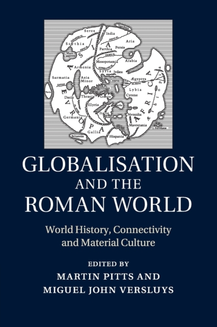Globalisation and the Roman World : World History, Connectivity and Material Culture, Paperback / softback Book