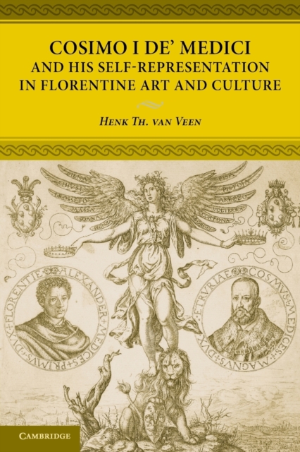 Cosimo I de' Medici and his Self-Representation in Florentine Art and Culture, Paperback / softback Book