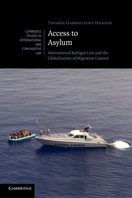 Access to Asylum : International Refugee Law and the Globalisation of Migration Control, Paperback / softback Book