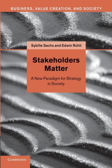 Stakeholders Matter : A New Paradigm for Strategy in Society, Paperback / softback Book