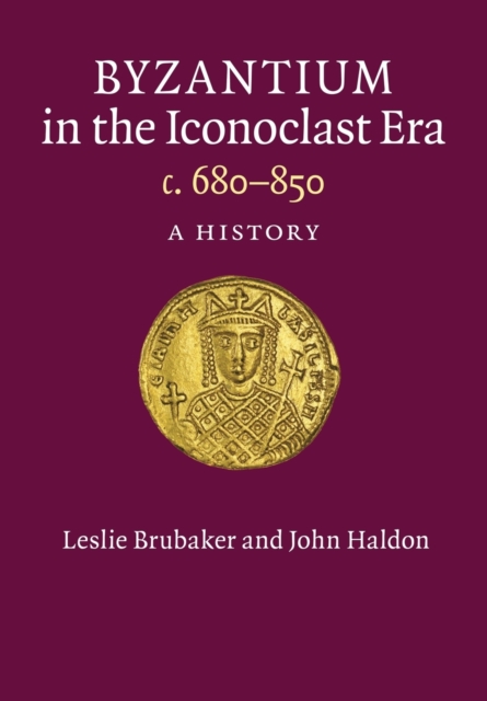 Byzantium in the Iconoclast Era, c. 680-850 : A History, Paperback / softback Book