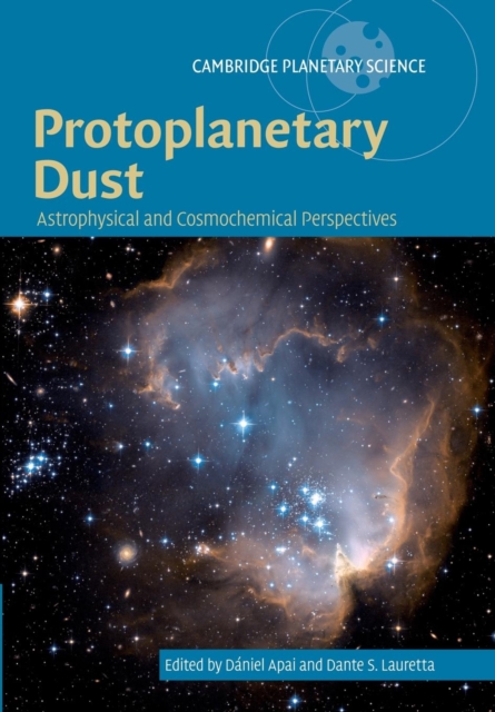 Protoplanetary Dust : Astrophysical and Cosmochemical Perspectives, Paperback / softback Book