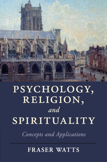 Psychology, Religion, and Spirituality : Concepts and Applications, Paperback / softback Book