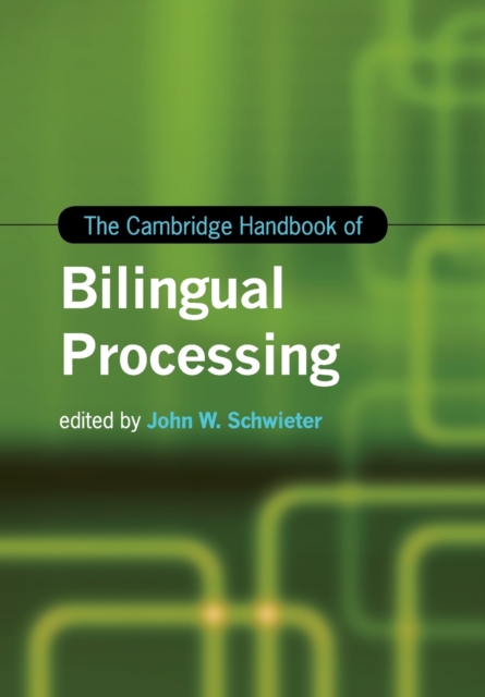 The Cambridge Handbook of Bilingual Processing, Paperback / softback Book