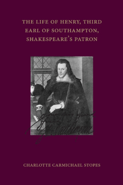 The Life of Henry, Third Earl of Southampton, Shakespeare's Patron, Paperback / softback Book