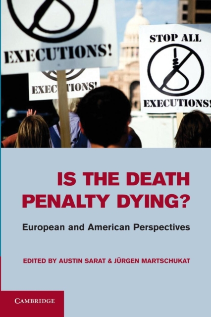 Is the Death Penalty Dying? : European and American Perspectives, Paperback / softback Book