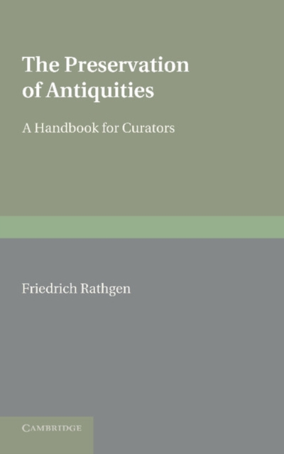 The Preservation of Antiquities : A Handbook for Curators, Paperback / softback Book