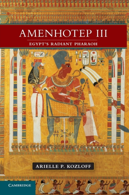 Amenhotep III : Egypt's Radiant Pharaoh, Paperback / softback Book