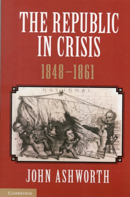 The Republic in Crisis, 1848-1861, Paperback / softback Book