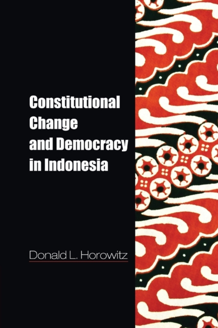 Constitutional Change and Democracy in Indonesia, Paperback / softback Book
