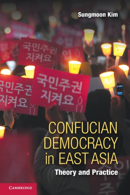 Confucian Democracy in East Asia : Theory and Practice, Paperback / softback Book