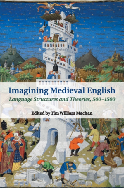 Imagining Medieval English : Language Structures and Theories, 500-1500, Paperback / softback Book