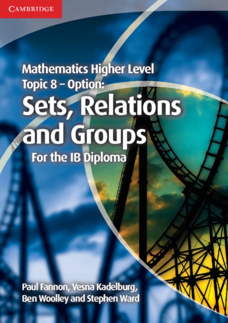 Mathematics Higher Level for the IB Diploma Option Topic 8 Sets, Relations and Groups, Paperback / softback Book