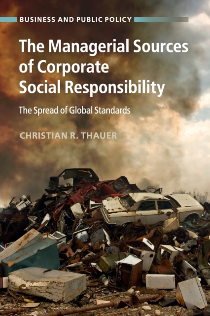 The Managerial Sources of Corporate Social Responsibility : The Spread of Global Standards, Paperback / softback Book