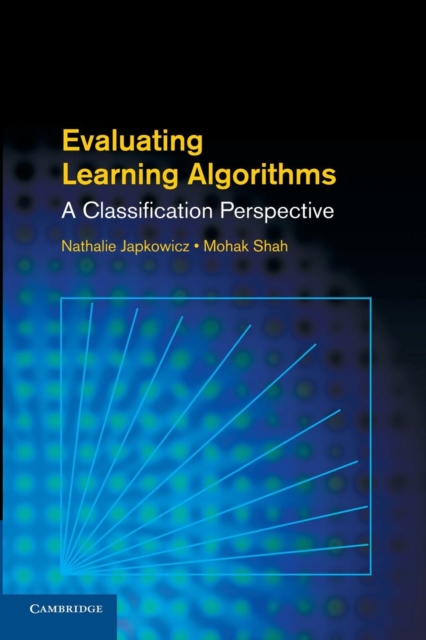 Evaluating Learning Algorithms : A Classification Perspective, Paperback / softback Book