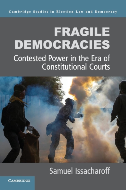 Fragile Democracies : Contested Power in the Era of Constitutional Courts, Paperback / softback Book