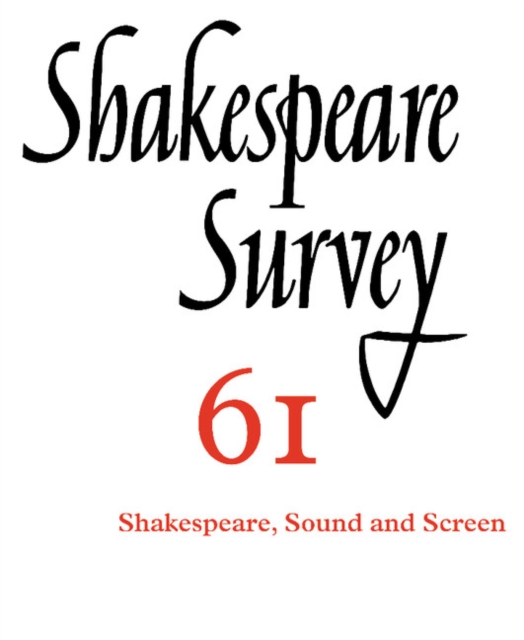 Shakespeare Survey: Volume 61, Shakespeare, Sound and Screen, Paperback / softback Book
