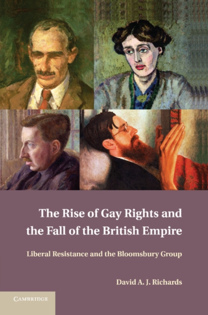 The Rise of Gay Rights and the Fall of the British Empire : Liberal Resistance and the Bloomsbury Group, Paperback / softback Book