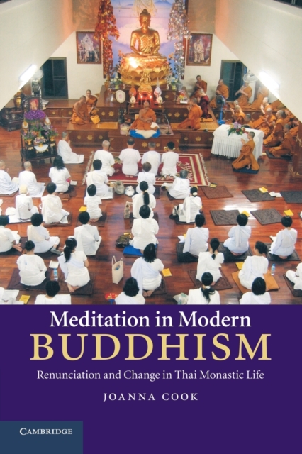 Meditation in Modern Buddhism : Renunciation and Change in Thai Monastic Life, Paperback / softback Book