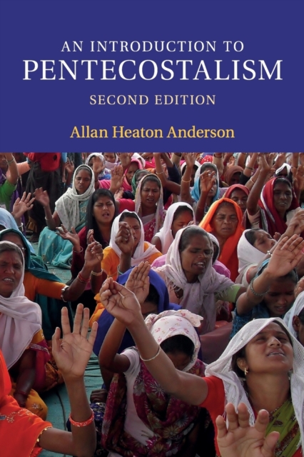 An Introduction to Pentecostalism : Global Charismatic Christianity, Paperback / softback Book