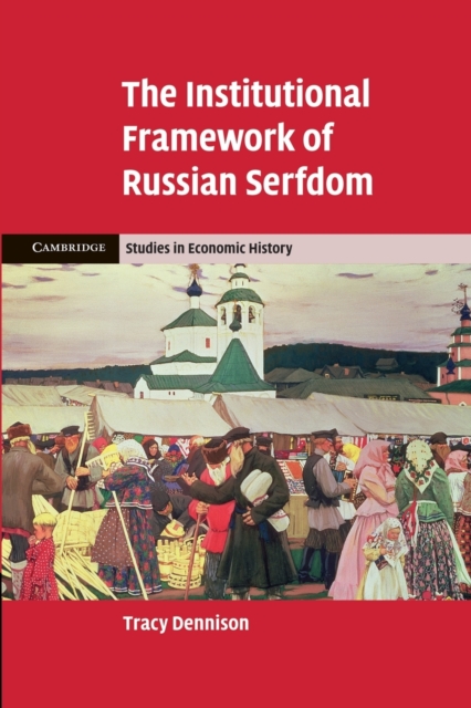 The Institutional Framework of Russian Serfdom, Paperback / softback Book