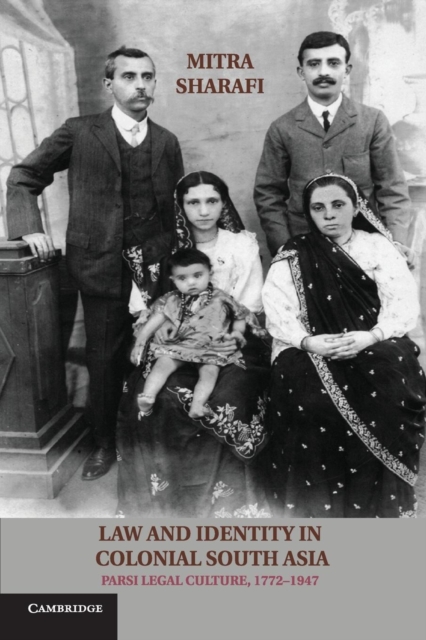 Law and Identity in Colonial South Asia : Parsi Legal Culture, 1772-1947, Paperback / softback Book