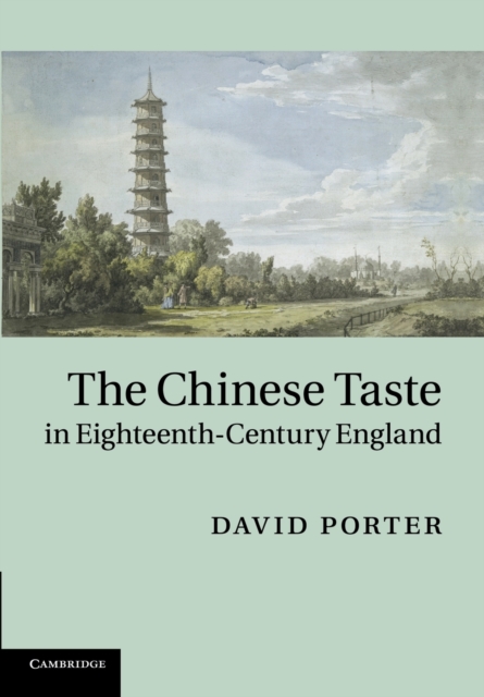The Chinese Taste in Eighteenth-Century England, Paperback / softback Book