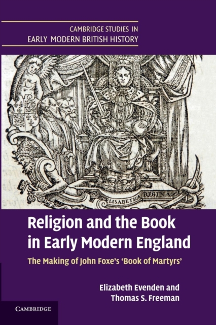 Religion and the Book in Early Modern England : The Making of John Foxe's 'Book of Martyrs', Paperback / softback Book