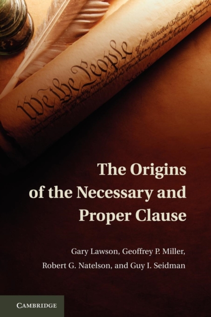 The Origins of the Necessary and Proper Clause, Paperback / softback Book