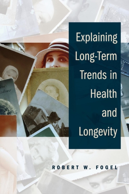 Explaining Long-Term Trends in Health and Longevity, Paperback / softback Book