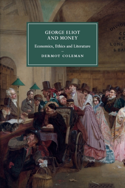 George Eliot and Money : Economics, Ethics and Literature, Paperback / softback Book