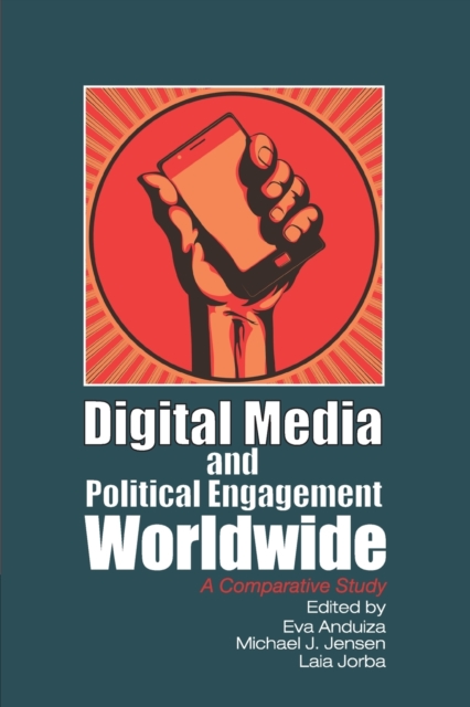 Digital Media and Political Engagement Worldwide : A Comparative Study, Paperback / softback Book