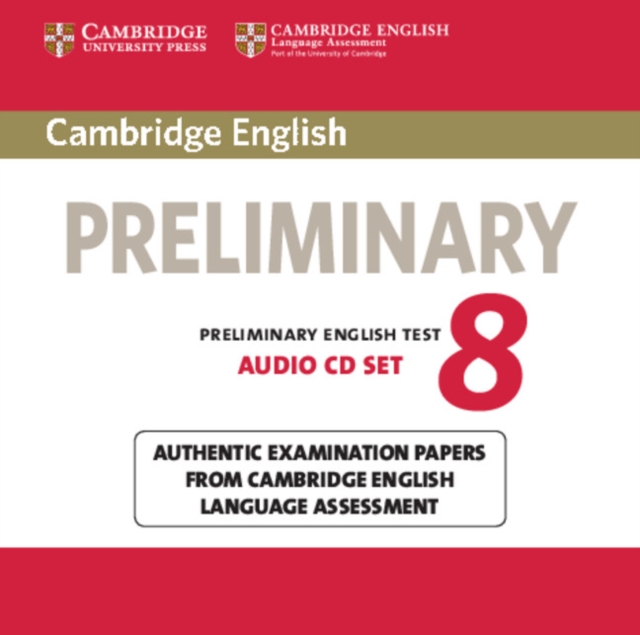 Cambridge English Preliminary 8 Audio CDs (2) : Authentic Examination Papers from Cambridge English Language Assessment, CD-Audio Book