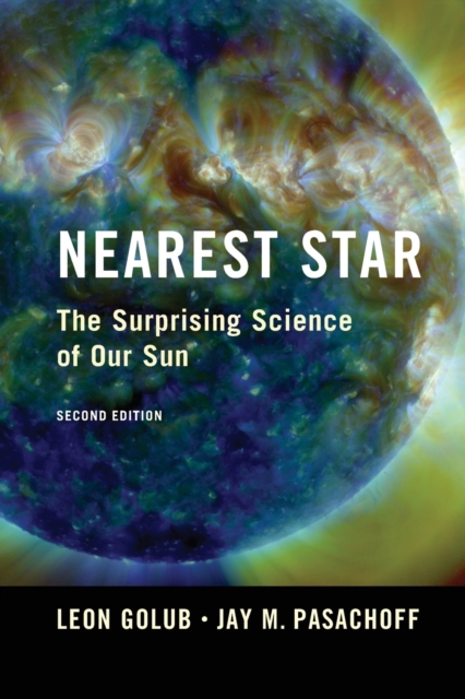 Nearest Star : The Surprising Science of our Sun, Paperback / softback Book