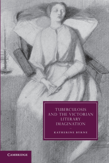 Tuberculosis and the Victorian Literary Imagination, Paperback / softback Book