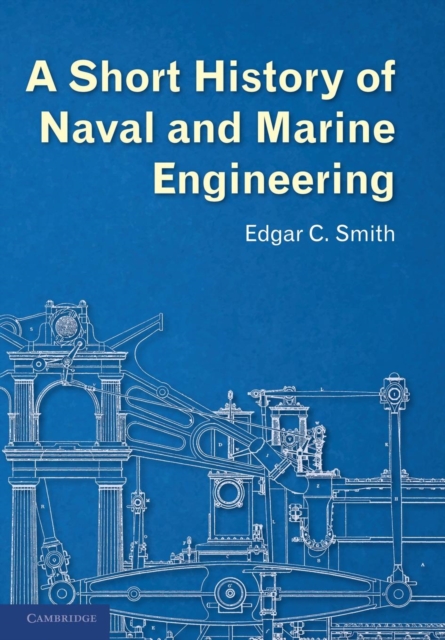 A Short History of Naval and Marine Engineering, Paperback / softback Book