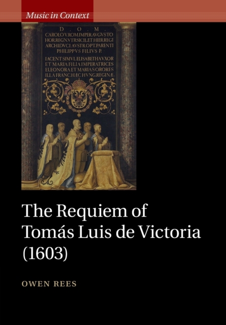 The Requiem of Tomas Luis de Victoria (1603), Paperback / softback Book
