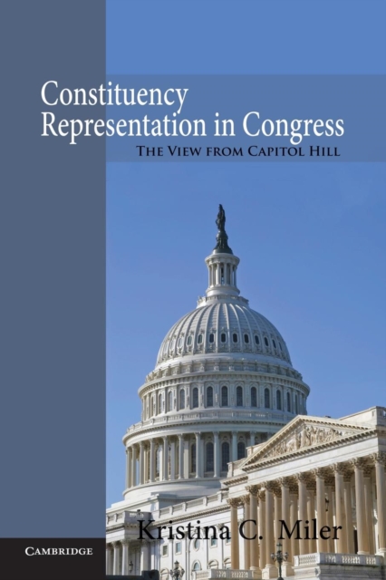 Constituency Representation in Congress : The View from Capitol Hill, Paperback / softback Book