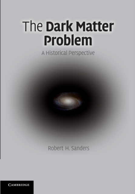The Dark Matter Problem : A Historical Perspective, Paperback / softback Book