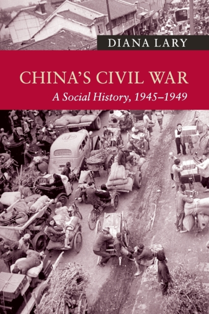 China's Civil War : A Social History, 1945-1949, Paperback / softback Book