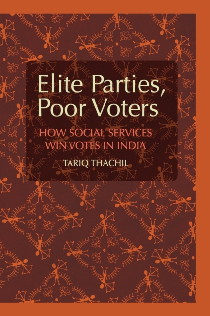 Elite Parties, Poor Voters : How Social Services Win Votes in India, Paperback / softback Book