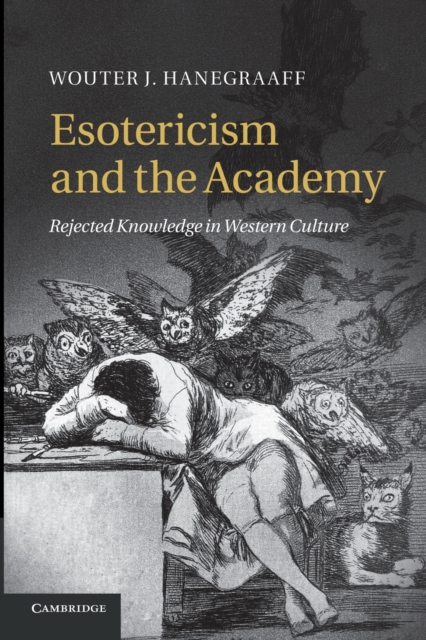 Esotericism and the Academy : Rejected Knowledge in Western Culture, Paperback / softback Book