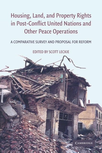 Housing, Land, and Property Rights in Post-Conflict United Nations and Other Peace Operations : A Comparative Survey and Proposal for Reform, Paperback / softback Book