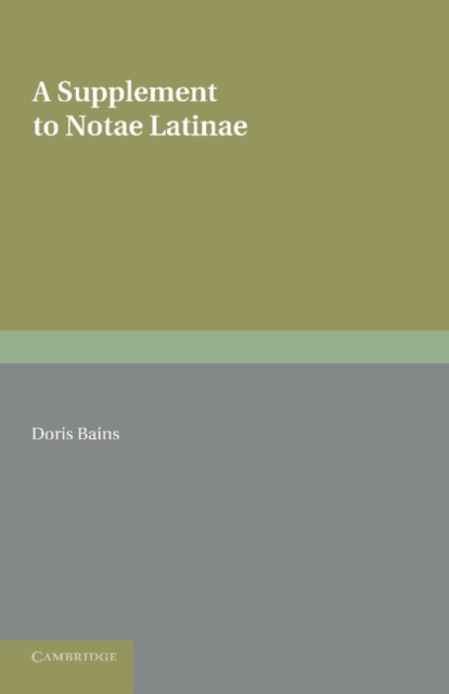 A Supplement to Notae Latinae : Abbreviations in Latin MSS. of 850 to 1050 AD, Paperback / softback Book