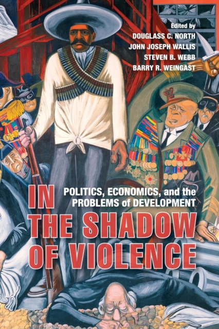 In the Shadow of Violence : Politics, Economics, and the Problems of Development, Paperback / softback Book