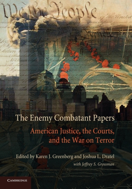 The Enemy Combatant Papers : American Justice, the Courts, and the War on Terror, Paperback / softback Book