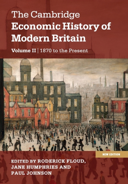 The Cambridge Economic History of Modern Britain, Paperback / softback Book