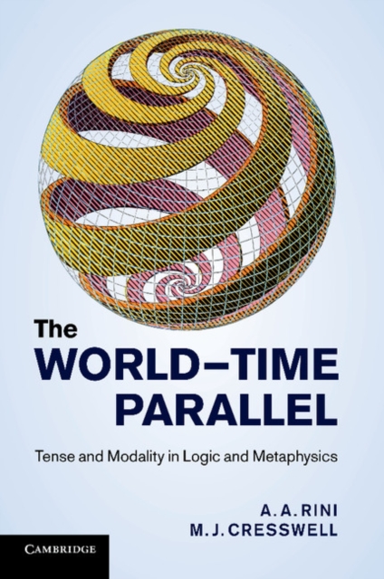 The World-Time Parallel : Tense and Modality in Logic and Metaphysics, Paperback / softback Book