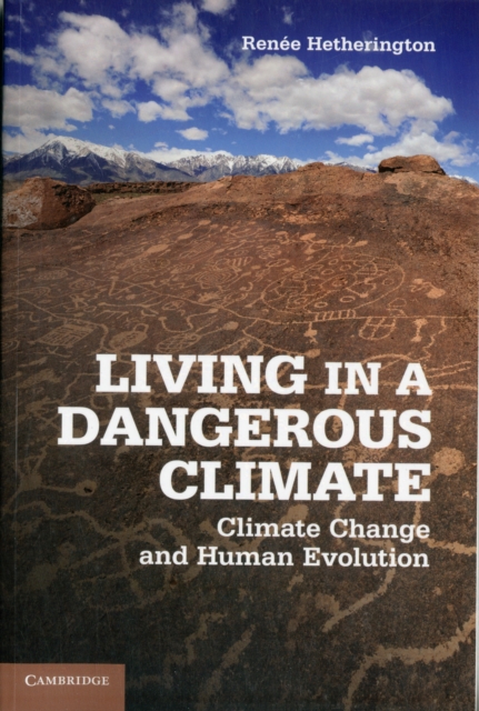 Living in a Dangerous Climate : Climate Change and Human Evolution, Paperback / softback Book