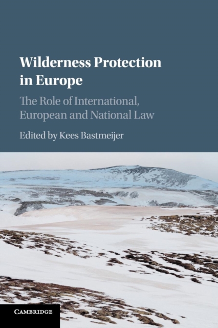 Wilderness Protection in Europe : The Role of International, European and National Law, Paperback / softback Book